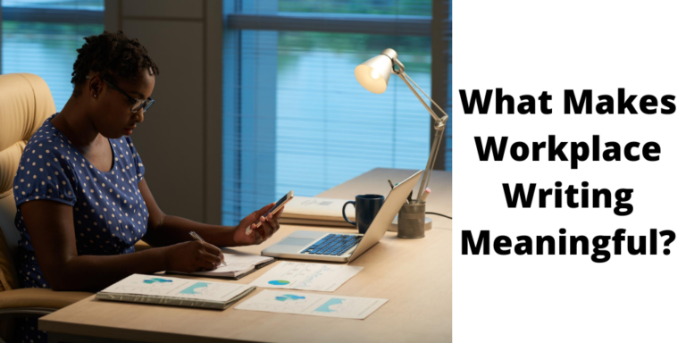 Woman looking at phone while writing on paper, with a computer nearby. Text reads What Makes Workplace Writing Meaningful?