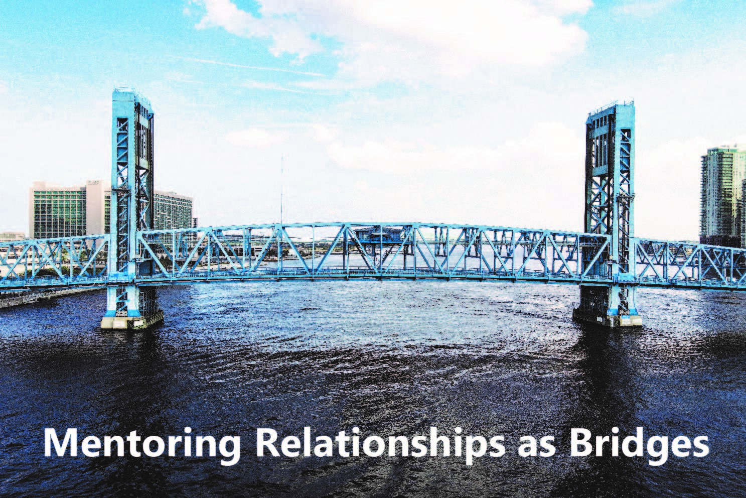 Mentoring Relationships as Bridges