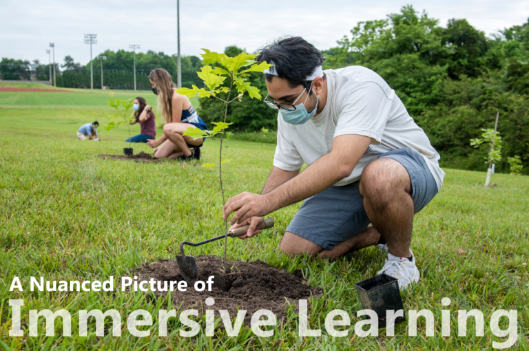 "A Nuaned Picture of Immersive Learning" overlaid on a photograph of an Elon student planting a tree.