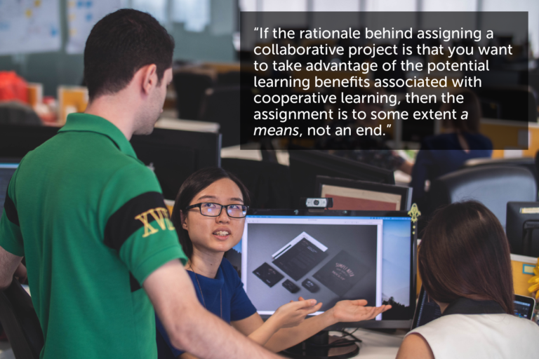 Group of three students work together around a computer. A quote is overlaid: "If the rationale behind assigning a collaborative project is that you want to take advantage of the potential learning benefits associated with cooperative learning, then the assignment is to some extent a means, not an end."