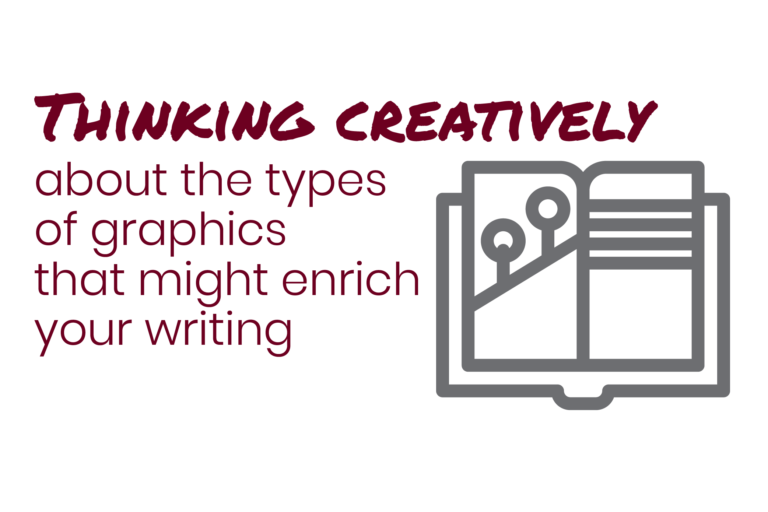 Thinking creatively about the types of graphics that might enrich your text
