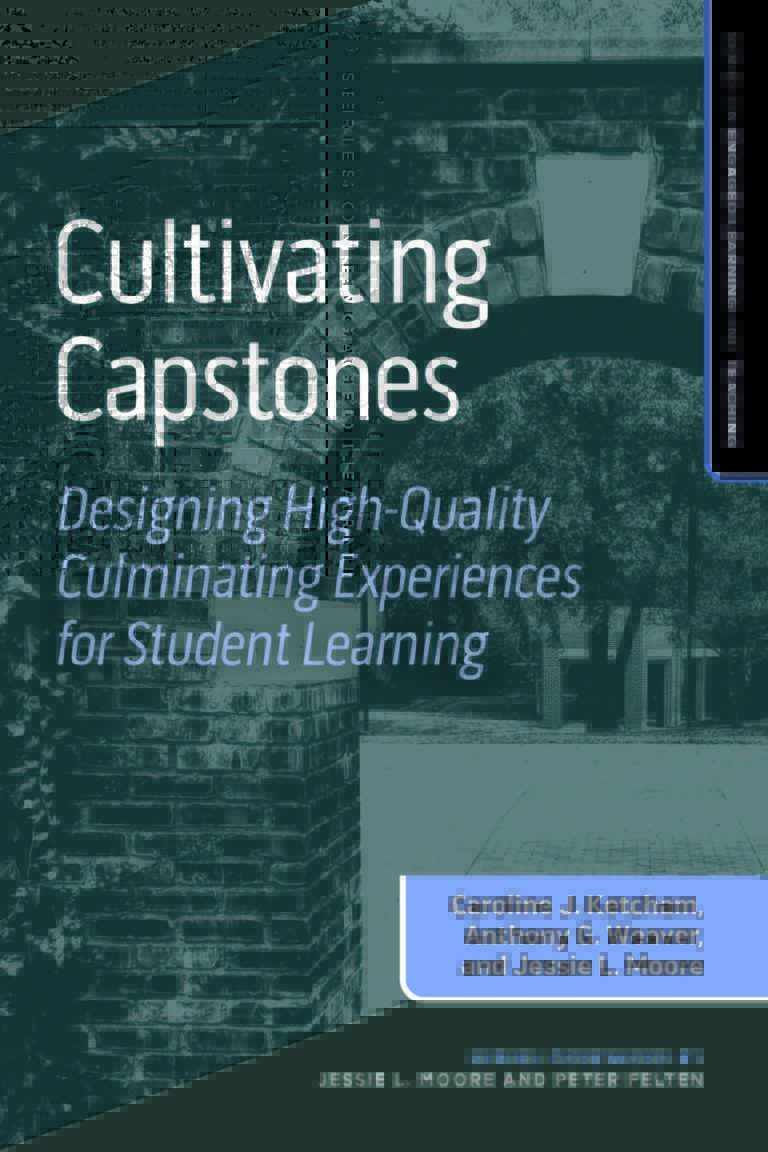 Book cover of Cultivating Capstones: Designing High-Quality Culminating Experiences for Student Learning, edited by Caroline J. Ketcham, Anthony G. Weaver, and Jessie L. Moore