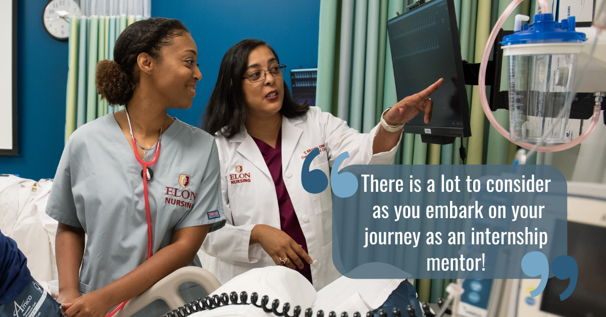 a young person wearing scrubs stands with an older woman in a lab coat pointing to a medical device. Text reads "There is a lot to consider as you embark on your journey as an internship mentor! "