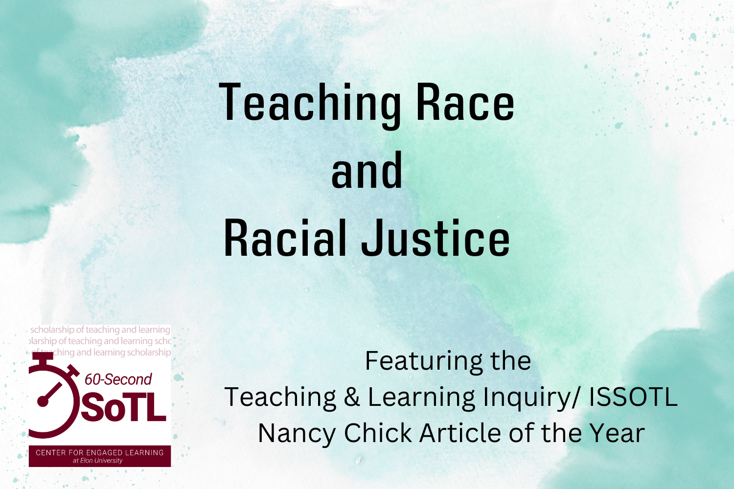 "Teaching Race and Racial Justice. Featuring the Teaching & Learning Inquiry / ISSOTL Nancy Chick Article of the Year"