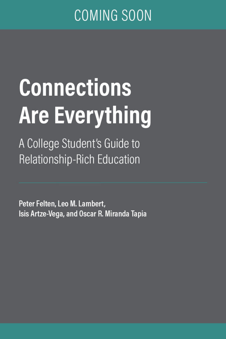 A book cover for Connections Are Everything: A College Student's Guide to Relationship-Rich Education, by Peter Felten, Leo M. Lambert, Isis Artze-Vega, and Oscar R. Miranda Tapia