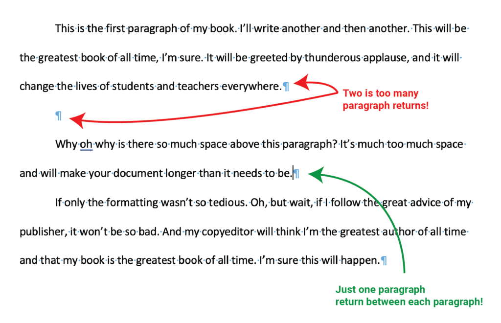 A screenshot of a document open in Microsoft Word. One paragraph is followed by two paragraph returns, with the call-out "Two is too many paragraph returns!" Another paragraph is followed by one paragraph return, with a call-out that says "Just one paragraph return between each paragraph!"