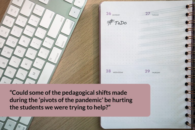 An apple keyboard rests on a wooden desk next to a planner. The planner shows a dotted grid show a Monday and Tuesday, the 26 and 27 of a month; the only thing written on the page is "#ToDo". Text along the bottom reads, "Could some of the pedagogical shifts made during the 'pivots of the pandemic' be hurting the students we were trying to help?"