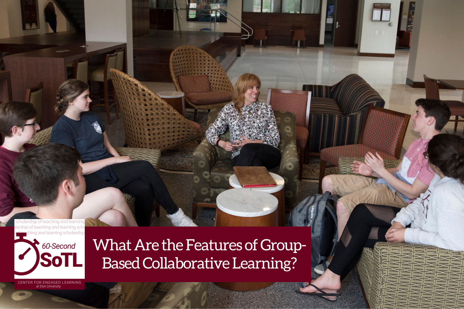 Six people sit in cushioned chairs around small tables. One person is gesturing while talking. An overlay reads, "60-Second SoTL: What are the features of group-based collaborative learning?"