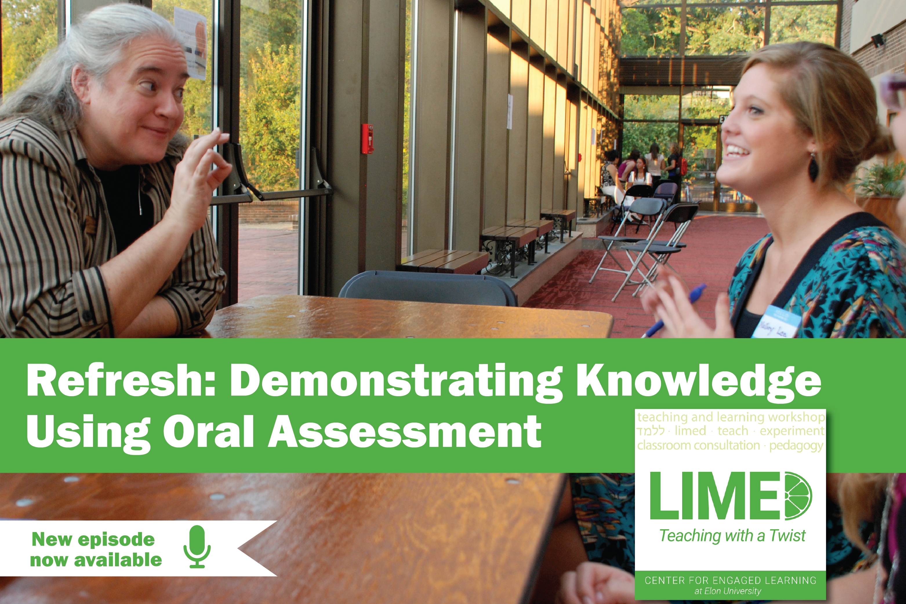 A professor asks her student a question at a table in a building with glass walls: the professor is bright-eyed and gesturing “OK” with her hands while the student has her hands facing inward while she looks reflective on the question. Overlayed text reads: “REFRESH: Demonstrating Knowledge Using Oral Assessment. New episode now available.”