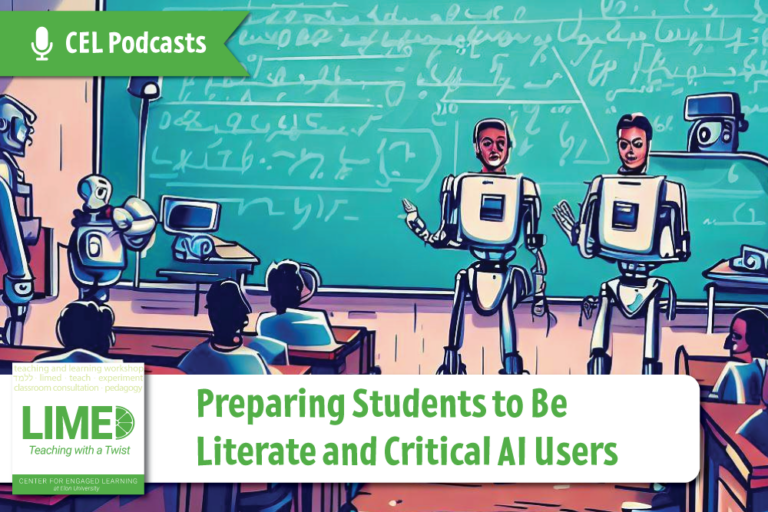 Two people with robot bodies speak to a classroom full of students in front of a green chalkboard filled with writing. Overlayed text reads: “CEL Podcasts. Limed: Teaching with a Twist. Preparing Students to Be Literate and Critical AI Users”