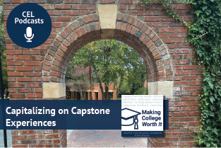 View through a brick arch with additional brick colonnades in the background. Overlays read, "CEL Podcasts. Making College Worth It. Capitalizing on Capstone Experiences."