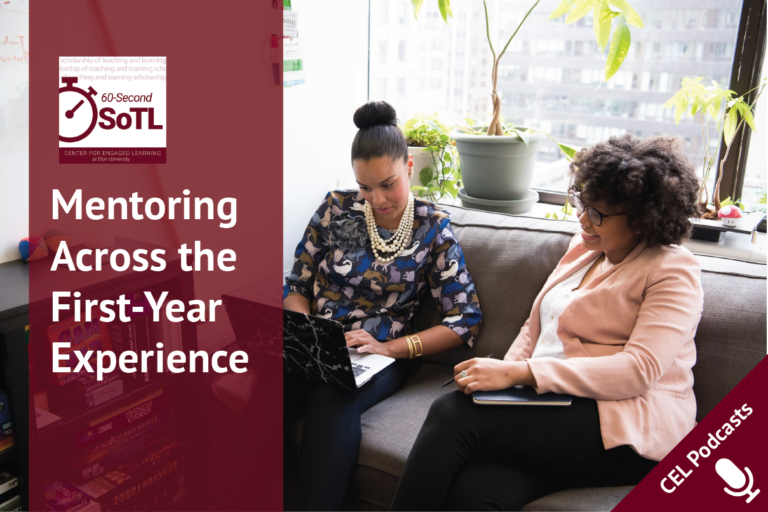 Two women sit on a couch looking at a laptop that one is holding; the second woman holds a notebook and pen. Overlays read, "CEL Podcasts. 60-Second SoTL. Mentoring Across the First-Year Experience."