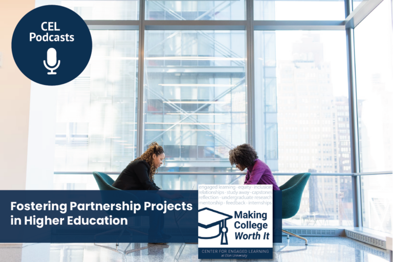 Two people sit across from each other, seemingly collaborating on a project. Text overlay reads, "CEL Podcasts. Making College Worth It. Fostering Partnership Projects in Higher Education."