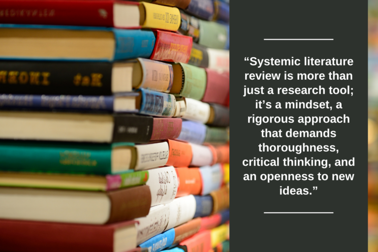 A stack of books, with text: "Systematic literature review is more than just a research tool; it's a mindset, a rigorous approach that demands thoroughness, critical thinking, and an openness to new ideas."