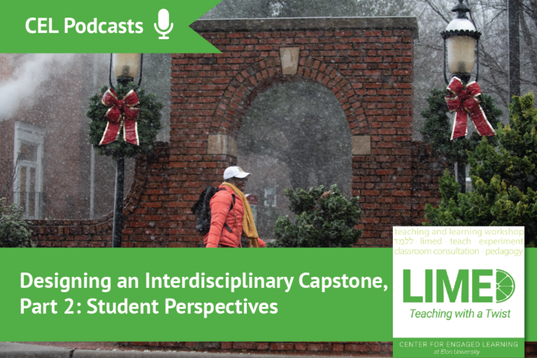 On a snowy day, a student walks in front of a brick archway framed by light posts adorned with holiday wreaths. Overlayed text reads: “CEL Podcasts. Limed: Teaching with a Twist. Designing an Interdisciplinary Capstone, Part 2: Student Perspectives.”
