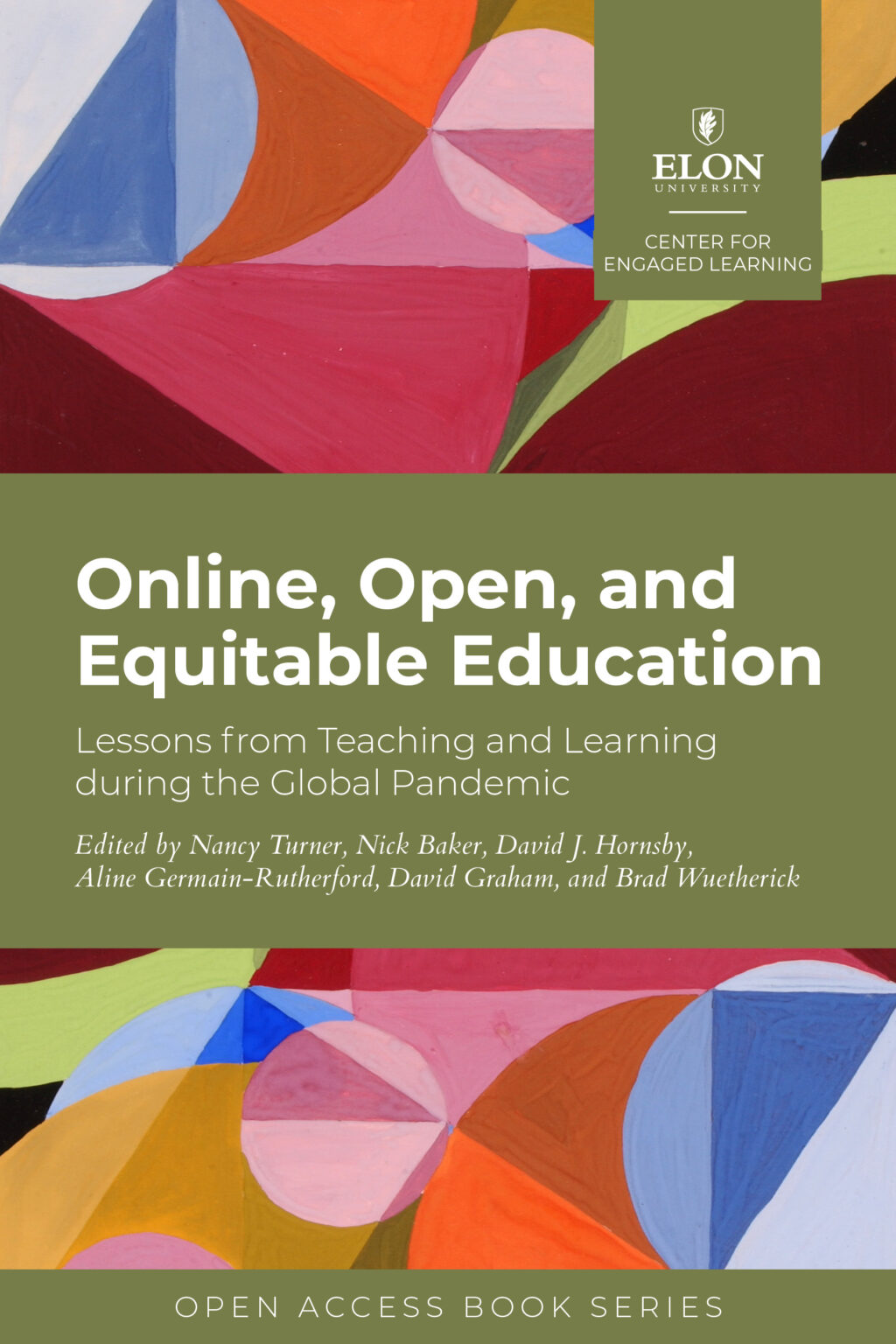 Book cover of "Online, Open, and Equitable Education: Lessons from Teaching and Learning during the Global Pandemic" Edited by Nancy Turner, Nick Baker, David J. Hornsby, Aline Germain-Rutherford, David Graham, and Brad Wuetherick