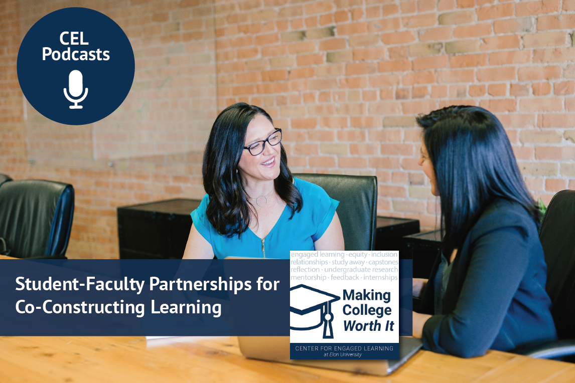 Two women having a conversation, sitting at a table in front of a computer. Text overlays read, “Center for Engaged Learning. Making College Worth It. Student-Faculty Partnerships for Co-Constructing Learning.”