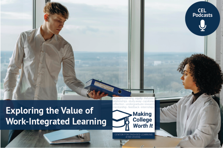 A student intern hands their boss sitting down at a desk a blue binder. Text overlays read, "CEL Podcasts. Making College Worth It. Exploring the Value of Work-Integrated Learning."