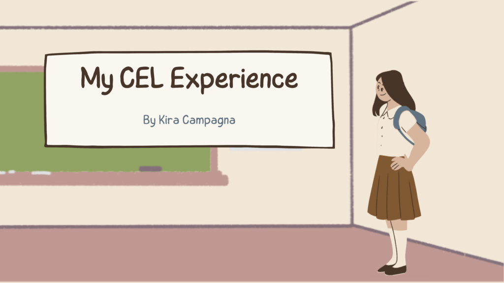 Female student with brown hair, wearing a brown skirt and white shirt look at a chalkboard that reads: "My CEL experience by Kira Campagna"