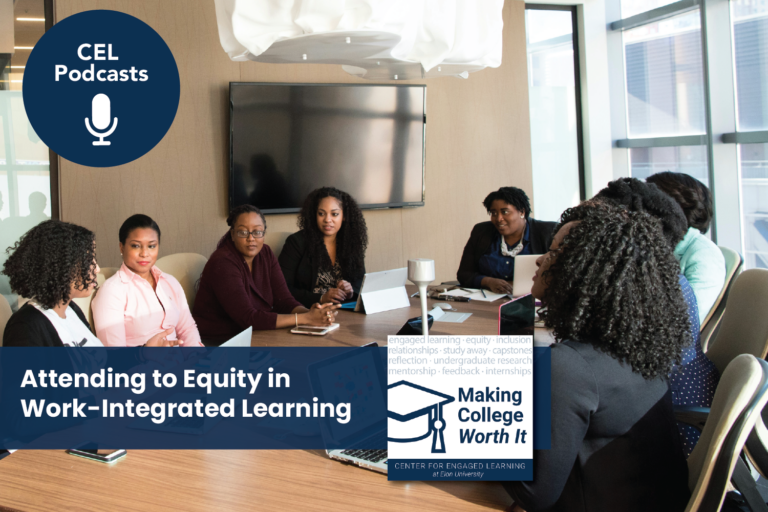 Eight people meet around a long conference table. Most have computers or tablets open. Their attention is focused on a person speaking. Text overlays read, "CEL Podcasts. Making College Worth It. Attending to Equity in Work-Integrated Learning."