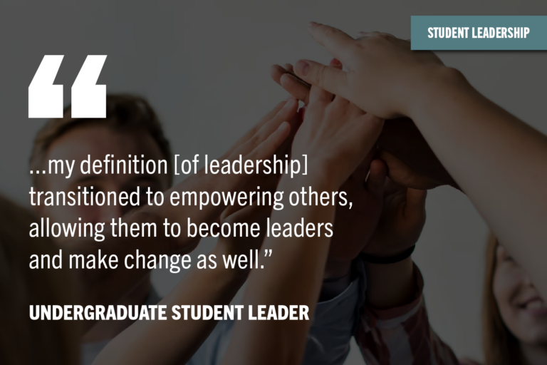 Background image of student hands piled together with quote "...my definition [of leadership] transitioned to empowering others, allowing them to become leaders and make change as well.”