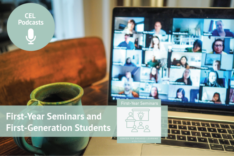 A laptop screen shows a grid of Zoom participants. A coffee mug sits to the left of the laptop. Text overlays read, "CEL Podcasts. First-Year Seminars. First-Year Seminars and First-Generation Students."