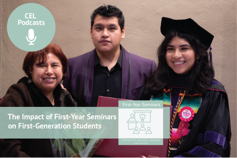 A woman wearing a graduation cap and gown with a ¡Celebremos! Latinx graduation stole holds a diploma. A woman holding flowers and a man stand with her, looking towards the camera. Text overlays read, "CEL Podcasts. First-Year Seminars. The Impact of First-Year Seminars on First-Generation Students."