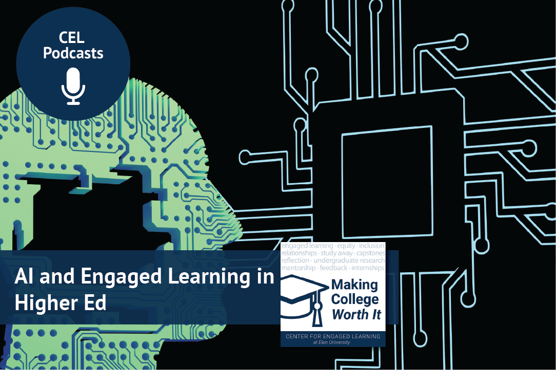A background image shows the outline of a human head with digital nodes connecting it to a computer chip. Text overlays read, "CEL Podcasts. Making College Worth It. AI and Engaged Learning in Higher Ed."