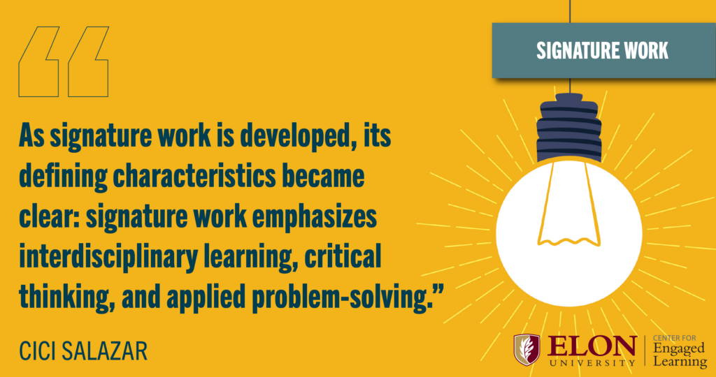 Yellow background with an illuminated lightbulb on the right side of the page. On the left side of the page a navy quote says, "As signature work is developed, its defining characteristics became clear: signature work emphasizes interdisciplinary learning, critical thinking, and applied problem-solving." The authors name "Cici Salazar" sits below this quote. The Elon Center for Engaged Learning logo sits in the bottom righthand corner.