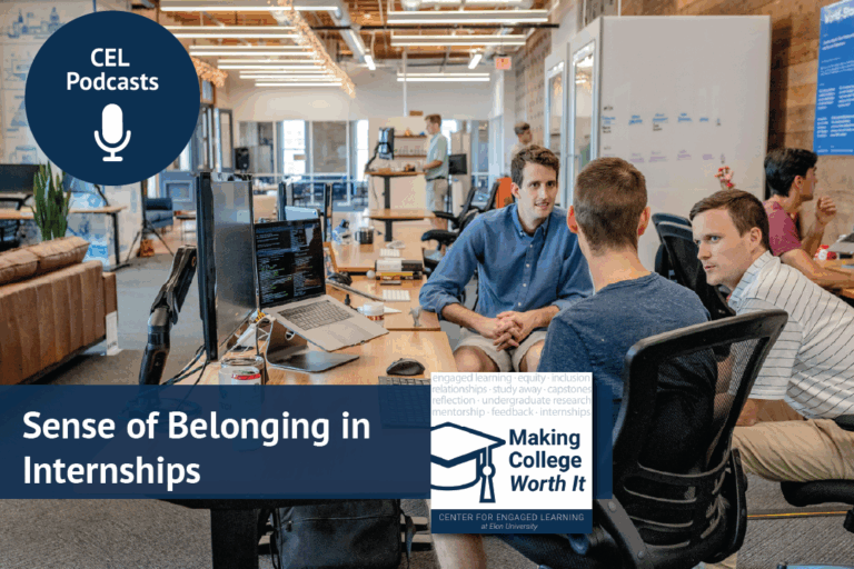 In a casual office setting, three men are having a conversation at a table. Other colleagues are working at variable height desks in the background. Text overlays read, “CEL Podcasts. Making College ‘Worth It.’ Sense of Belonging in Internships."