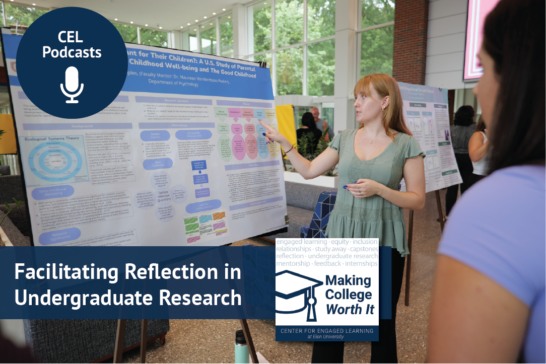 A woman points to a figure on a research poster while talking to a person in the foreground. Text overlays read, "CEL Podcasts. Making College Worth It. Facilitating Reflection in Undergraduate Research."