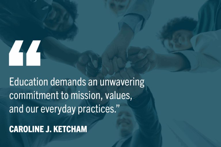 Group of diverse people with hands meeting in center of frame. White text: "Education demands an unwavering commitment to mission, values, and our everyday practices.”