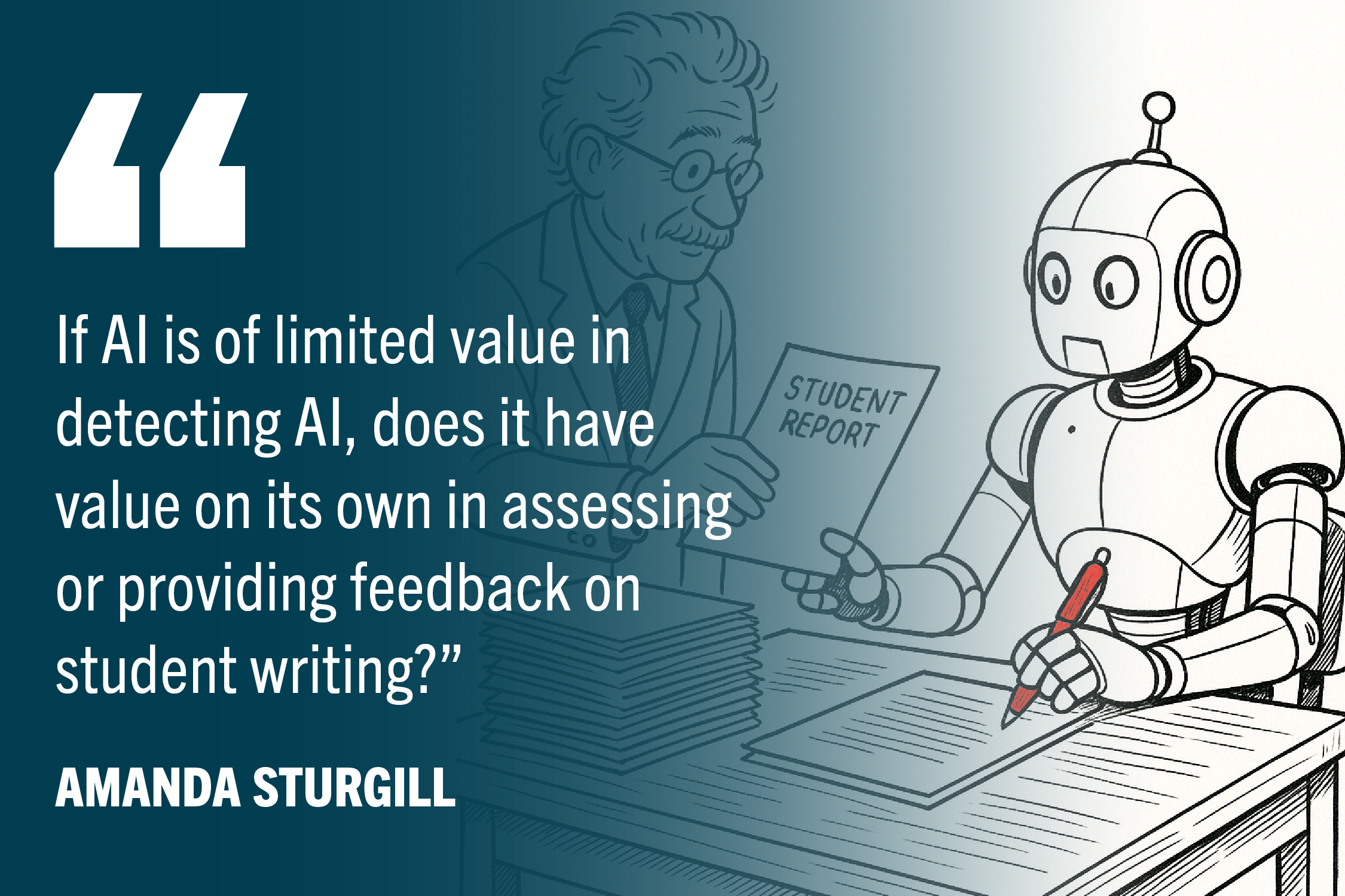 AI-generated image of professor handing student paper to a robot to grade. Quote: "If AI is of limited value in detecting AI, does it have value on its own in assessing or providing feedback on student writing? "