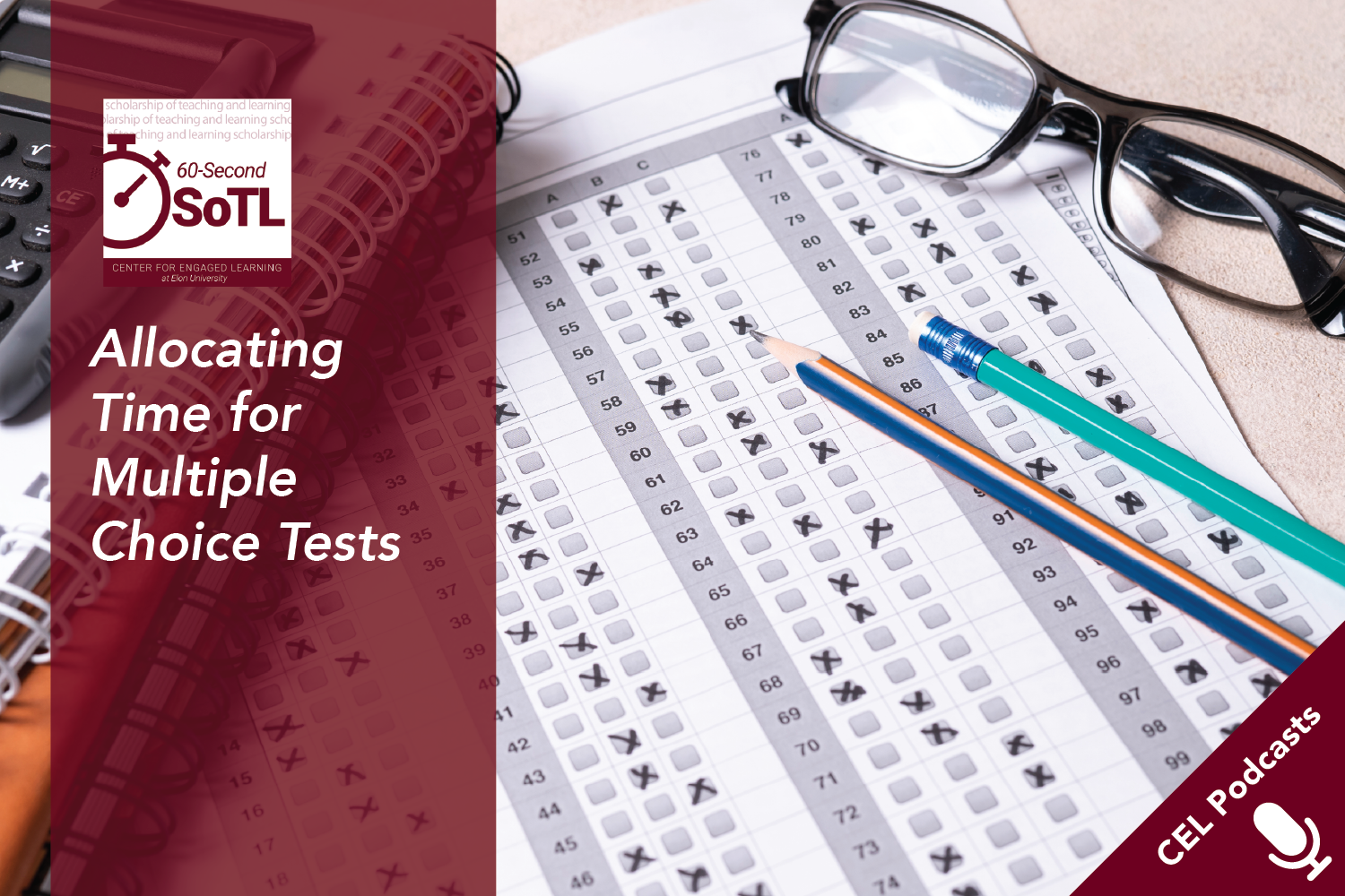 Two pencils and glasses rest on a scantron sheet for a multiple-choice test. Text overlays read, "CEL Podcasts. 60-Second SoTL. Allocating Time for Multiple Choice Tests."