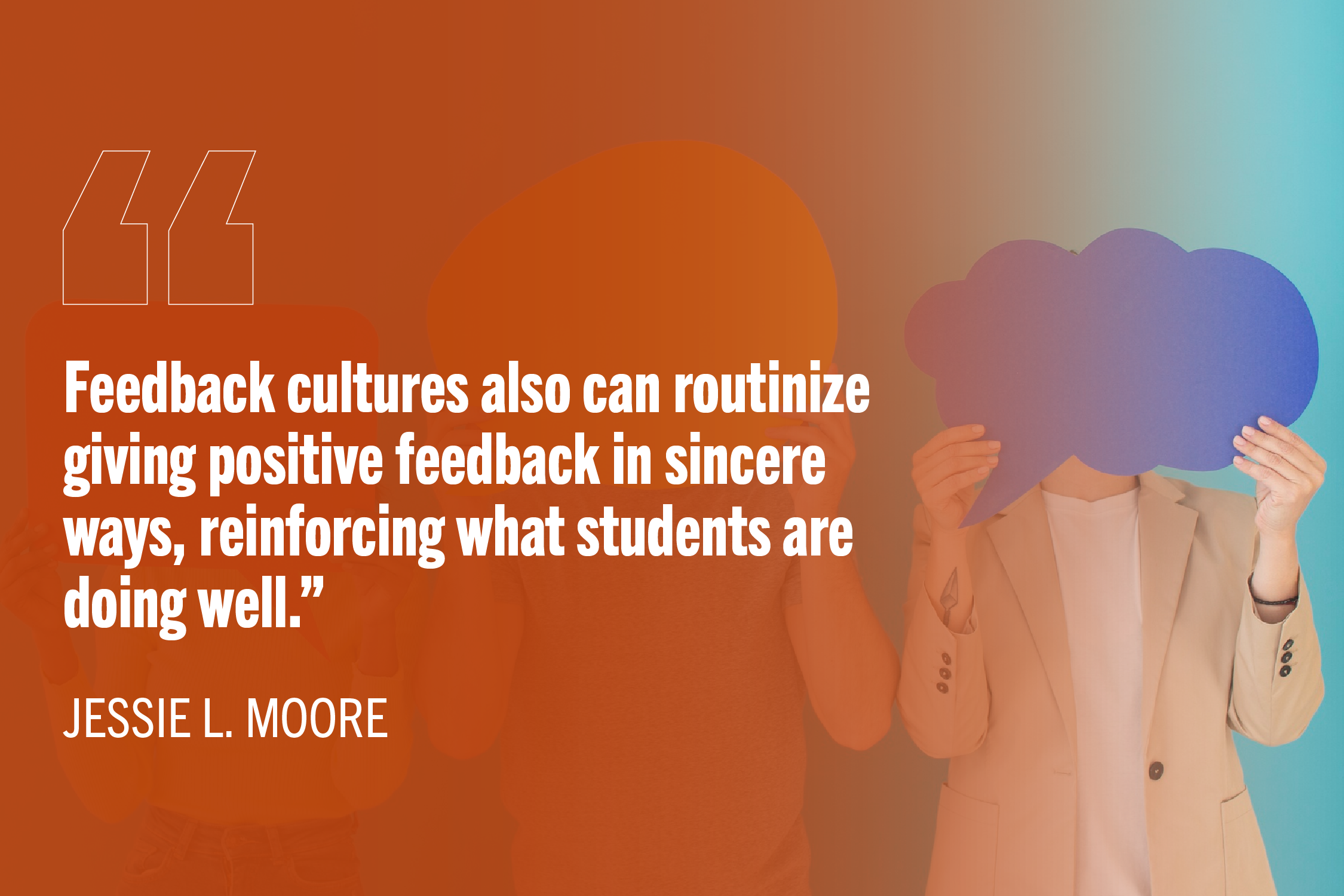 Orange gradient covering person with speech bubble. White text overlay reads: "Feedback cultures can also routinize giving positive feedback in sincere was, reinforcing what students are doing well."