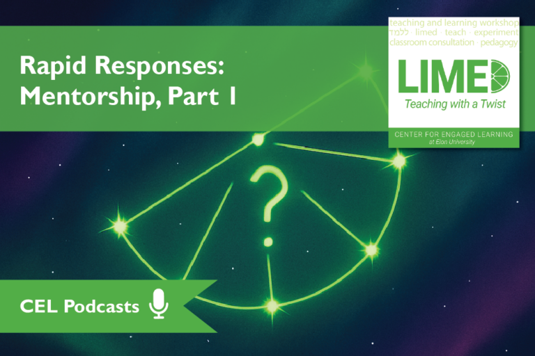 A shining green constellation of a lime wedged outlined on a field of stars with a green and purple glow. Overlaid Text: “CEL Podcasts. Limed: Teaching with a Twist. Rapid Responses: Mentorship, Part 1.”
