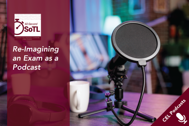 A podcast mic on a table, next to a mug and headphones. Text overlays read, "CEL Podcasts. 60-Second SoTL. Re-Imagining an Exam as a Podcast."