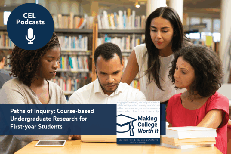 A man and three women are gathered around a computer screen. They are all analyzing the computer with inquisitive intent. Text on the screen reads, “CEL podcasts. Making College Worth It. Paths of Inquiry: Course-based Undergraduate Research for First-year Students”.