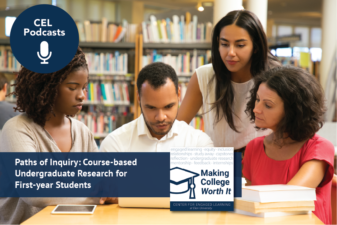 A man and three women are gathered around a computer screen. They are all analyzing the computer with inquisitive intent. Text on the screen reads, “CEL podcasts. Making College Worth It. Paths of Inquiry: Course-based Undergraduate Research for First-year Students”.