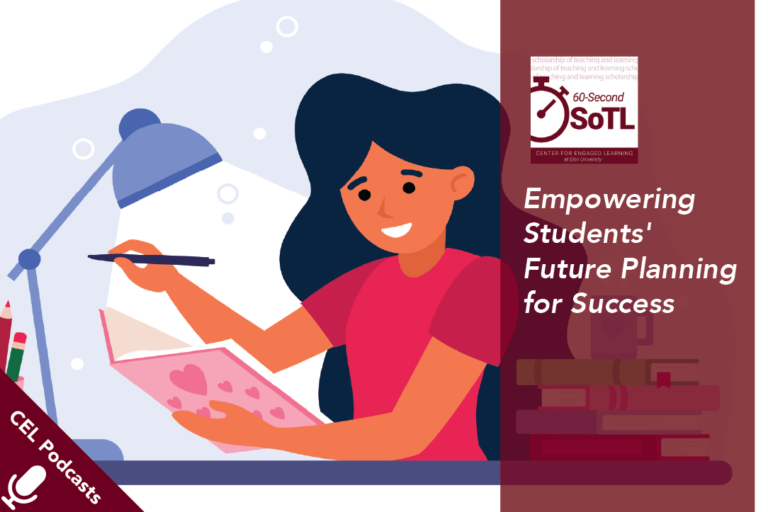 Cartoon image of a woman writing in a notebook while sitting at a desk. Text overlays read, "CEL Podcasts. 60-Second SoTL. Empowering Students' Future Planning for Success."