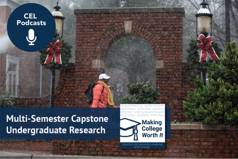 A woman is walking in front of a stone arch. Text on the screen reads, "CEL Podcasts. Making College Worth It. Multi-Semester Capstone Undergraduate Research"