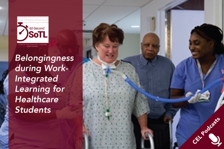 In a hospital corridor, three people in scrubs assist a woman using a walker while fourth person walks behind them. Text overlays read, "CEL Podcasts. 60-Second SoTL. Belongingness during Work-Integrated Learning for Healthcare Students."