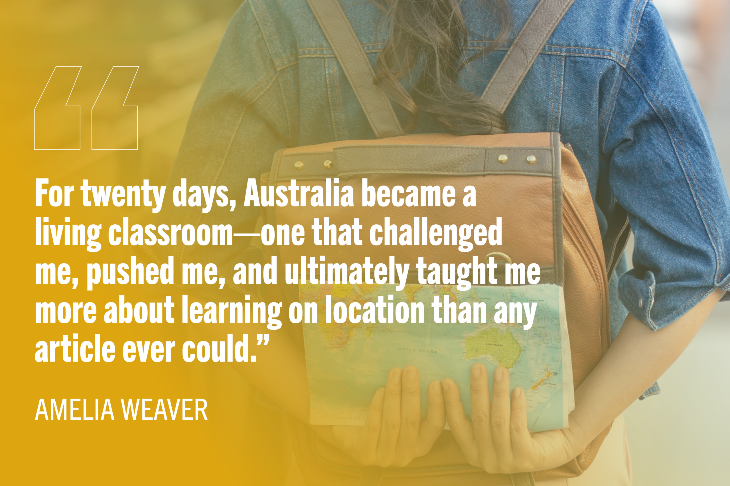Woman with a backpack holding a map behind her back with quote "For twenty days, Australia became a living classroom—one that challenged me, pushed me, and ultimately taught me more about learning on location than any article ever could.”