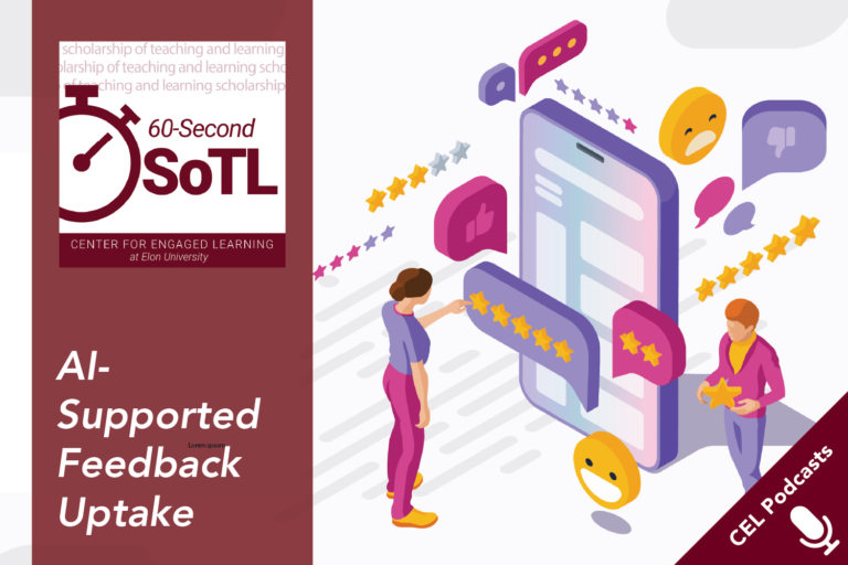 Cartoon image of two people interacting with feedback scales and icons in front of an oversized cell phone. Text overlays read, "CEL Podcasts. 60-Second SoTL. AI-Supported Feedback Uptake."