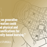 Digital illustration of woman looking at map with robot grid. text reads: "Relying on generative AI information could have bad physical and social ramifications for community-based learning.”